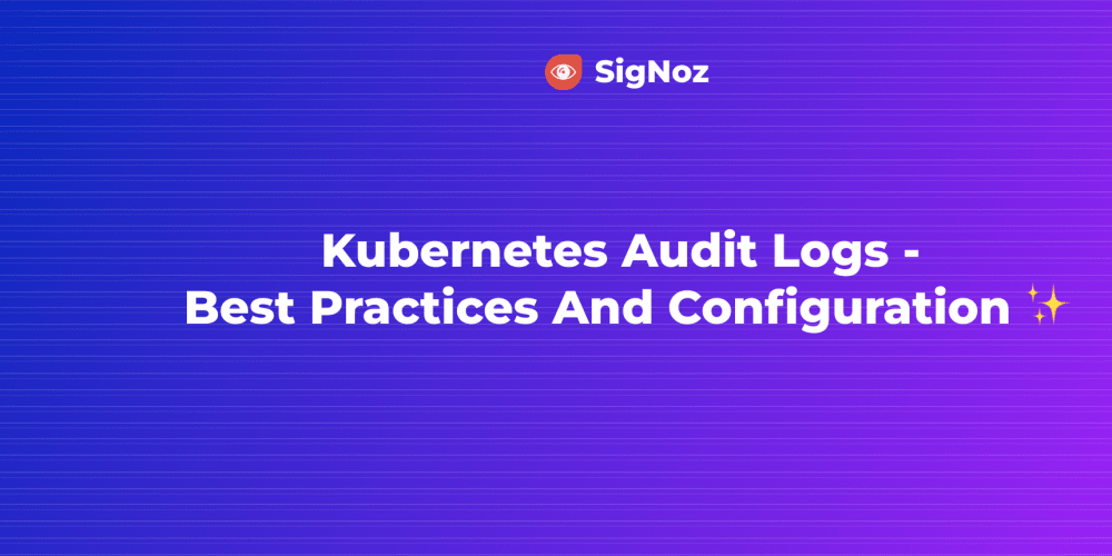 kubernetes-audit-logs-–-best-practices-and-configuration-