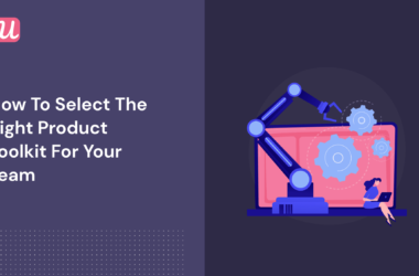 how-to-select-the-right-product-toolkit-for-your-team