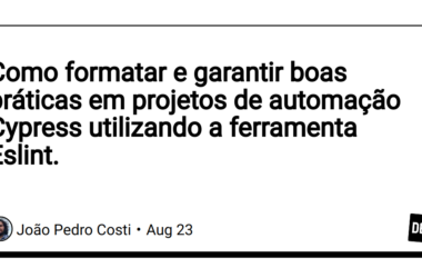 como-formatar-e-garantir-boas-praticas-em-projetos-de-automacao-cypress-utilizando-a-ferramenta-eslint.