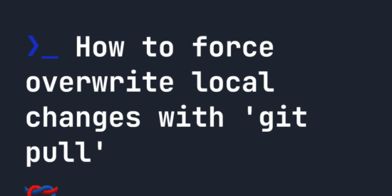 how-to-force-overwrite-local-changes-with-‘git-pull’