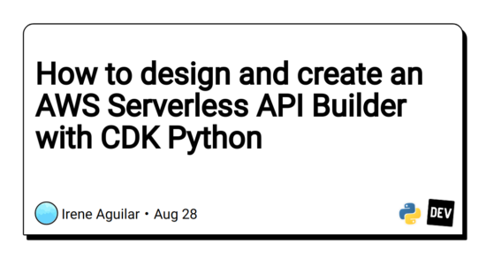 how-to-design-and-create-an-aws-serverless-api-builder-with-cdk-python