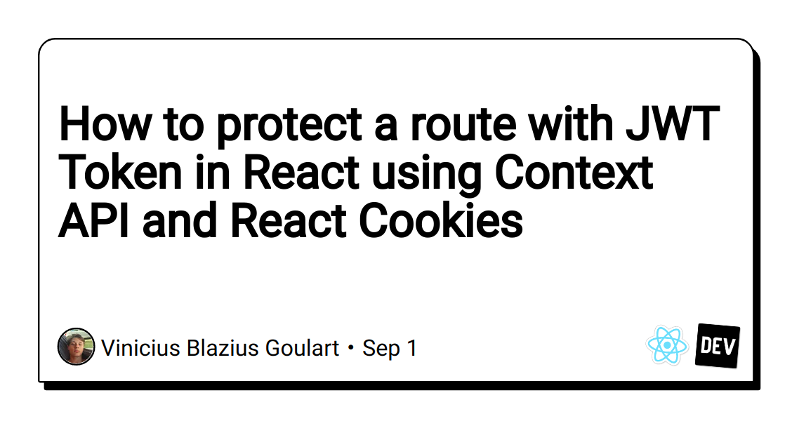 how-to-protect-a-route-with-jwt-token-in-react-using-context-api-and-react-cookies