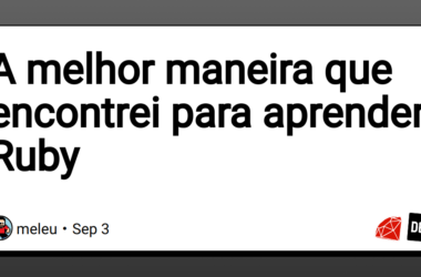 a-melhor-maneira-que-encontrei-para-aprender-ruby