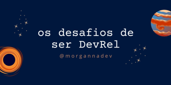os-desafios-de-ser-devrel