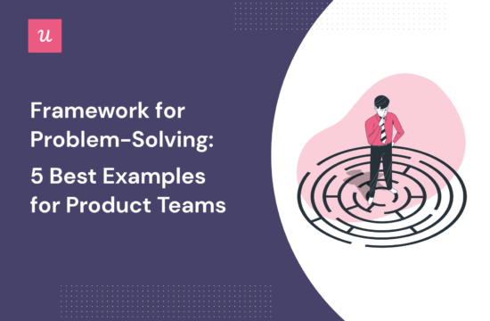 framework-for-problem-solving:-5-best-examples-for-product-teams