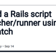 build-a-rails-script-watcher/runner-using-fswatch