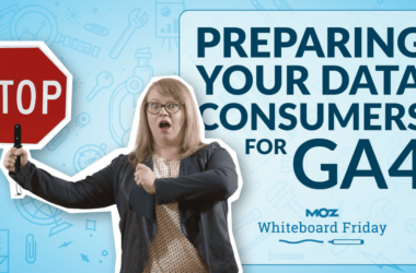 preparing-your-data-consumers-for-ga4-—-whiteboard-friday