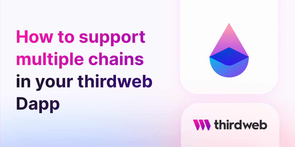 how-to-support-multiple-chains-in-your-thirdweb-dapp