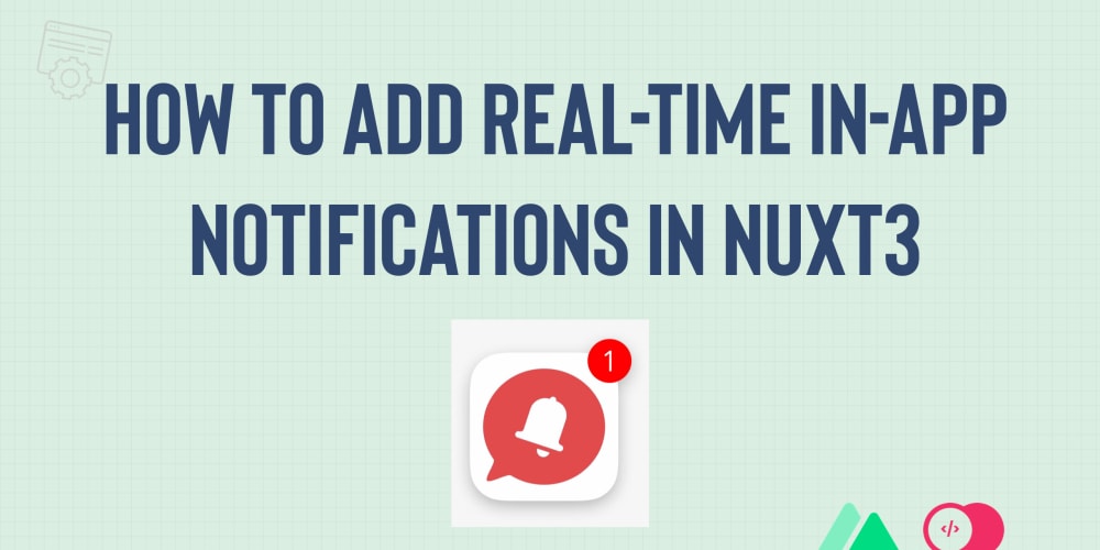 how-to-add-real-time-in-app-notifications-in-nuxt3