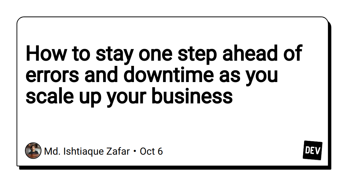 how-to-stay-one-step-ahead-of-errors-and-downtime-as-you-scale-up-your business