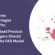 features-advantages-benefits:-how-saas-product-managers-should-use-the-fab-model