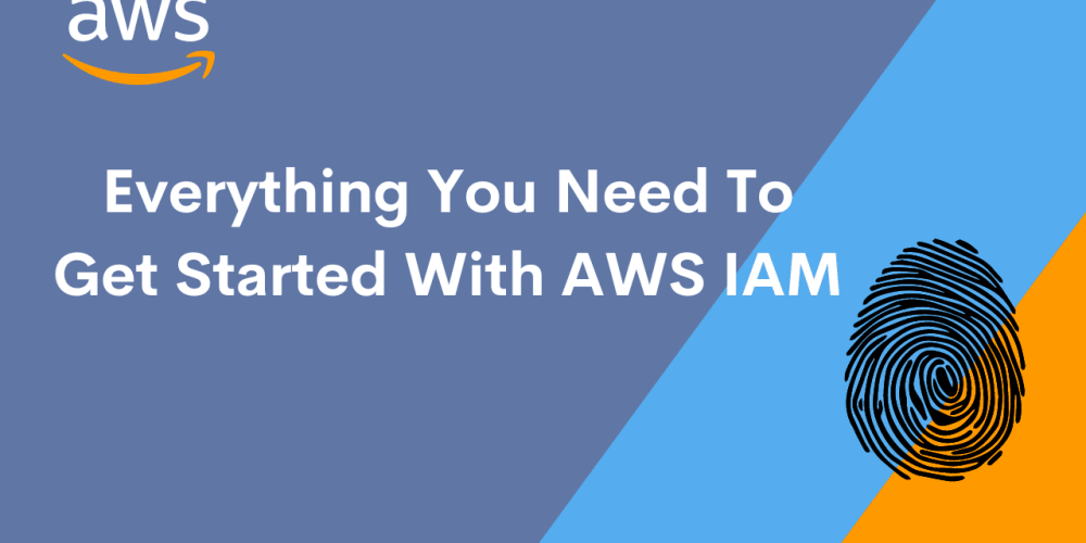 everything-you-need-to-get-started-with-aws-iam