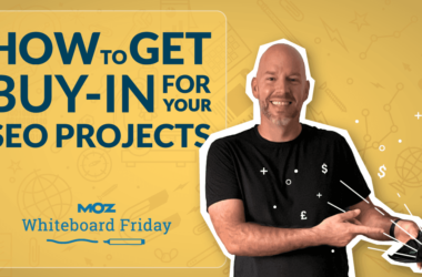 how-to-get-buy-in-for-your-seo-projects-—-whiteboard-friday
