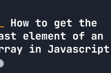 how-to-get-the-last-element-of-an-array-in-javascript