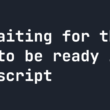 waiting-for-the-dom-to-be-ready-in-javascript