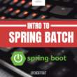 the-beginner-guide-to-spring-batch-processing-part-1