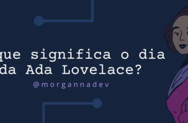 o-que-significa-o-dia-da-ada-lovelace?