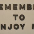 remember-to-enjoy-it
