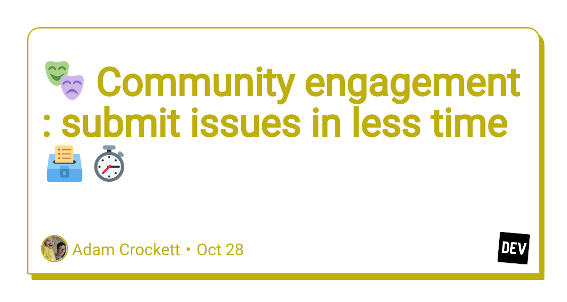 -community-engagement-:-submit-issues-in-less-time-️️