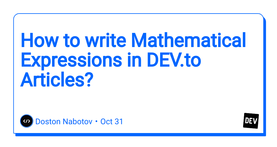 how-to-write-mathematical-expressions-in-dev.to-articles?