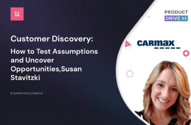 susan-stavitzski-on-customer-discovery:-how-to-test-assumptions-and-uncover-opportunities