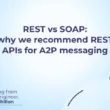 rest-vs-soap:-why-we-recommend-rest-apis-for-a2p-messaging