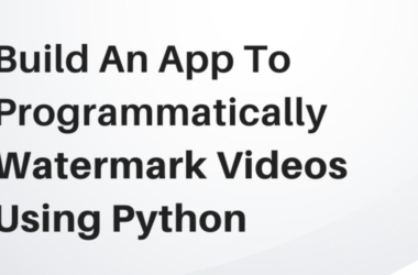 how-to-build-a-video-watermarking-app-using-python