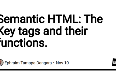 semantic-html:-the-key-tags-and-their-functions.