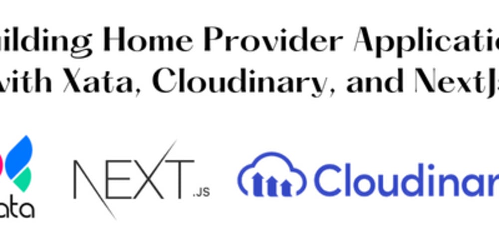 building-home-provider-application-with-xata,-cloudinary,-and-nextjs