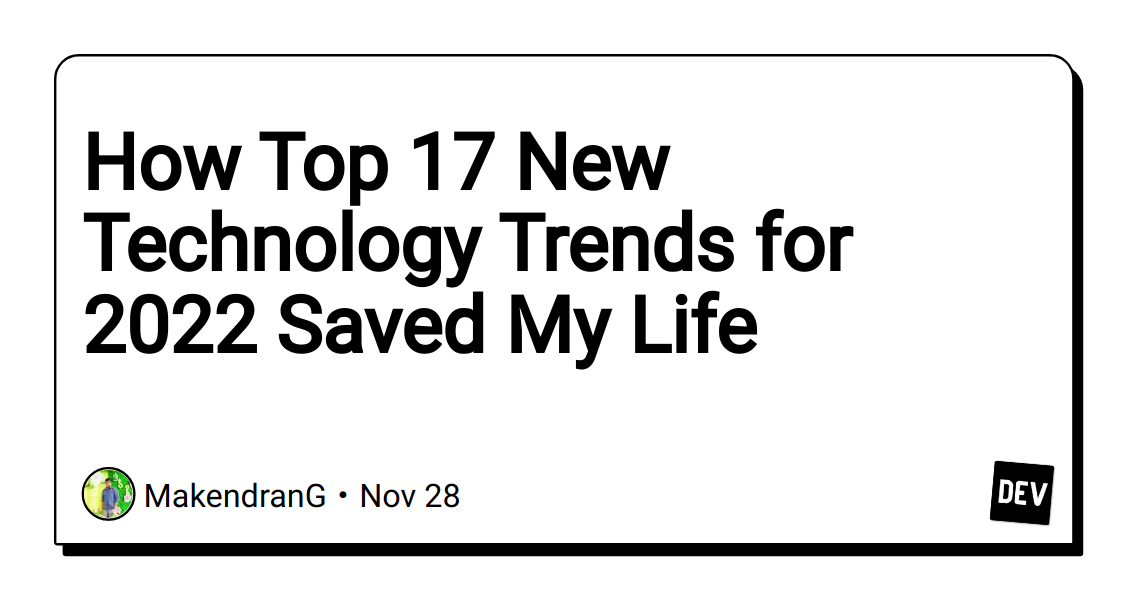 how-top-17-new-technology-trends-for-2022-saved-my-life