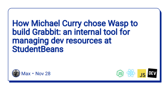 how-michael-curry-chose-wasp-to-build-grabbit:-an-internal-tool-for-managing-dev-resources-at-studentbeans