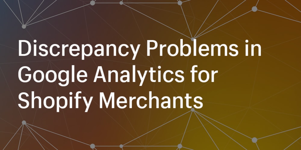 discrepancy-problems-in-google-analytics-for-shopify-merchants