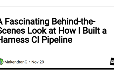 a-fascinating-behind-the-scenes-look-at-how-i-built-a-harness-ci-pipeline