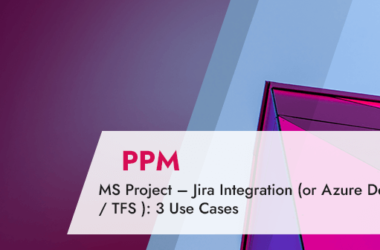 ms-project-–-jira-integration-(or-azure-devops-/-tfs-):-3-use-cases