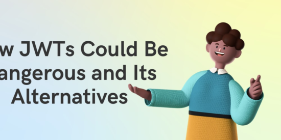 how-jwts-could-be-dangerous-and-its-alternatives