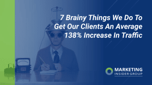 7-brainy-things-we-do-to-get-our-clients-an-average-138%-increase-in-traffic