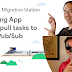 migrating-from-app-engine-pull-tasks-to-cloud-pub/sub-(module-19)