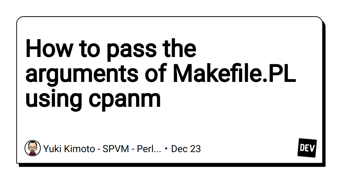 how-to-pass-the-arguments-of-makefile.pl-using-cpanm