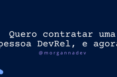 quero-contratar-uma-pessoa-devrel,-e-agora?