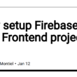how-setup-firebase-on-your-frontend-project