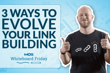 three-ways-to-evolve-your-link-building-in-2023-—-whiteboard-friday