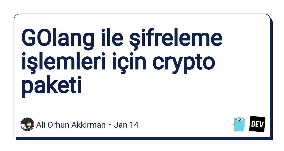 golang-ile-sifreleme-islemleri-icin-crypto-paketi