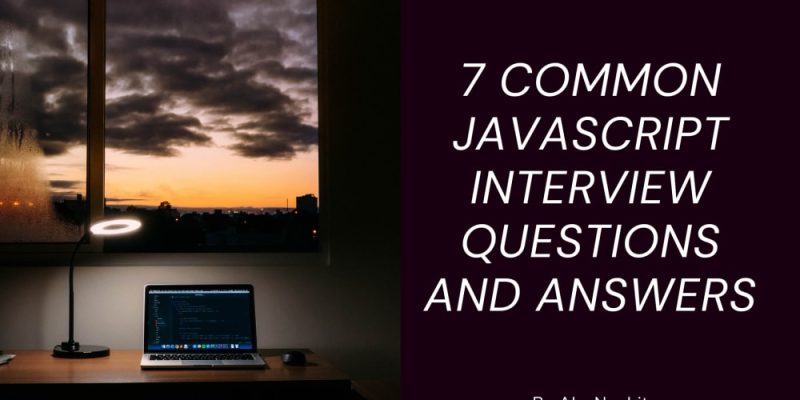 Ace your next JavaScript Interview with these 7 Common Questions and ...
