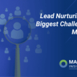 lead-nurturing:-the-biggest-challenges-&-mistakes