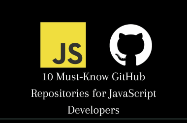 10-must-know-github-repositories-for-javascript-developers