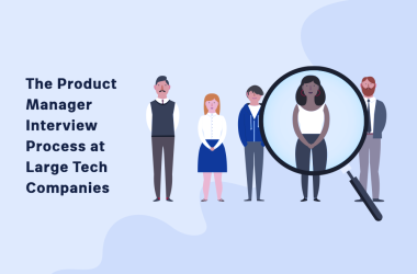 the-product-manager-interview-process-at-large-tech-companies