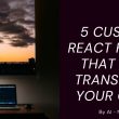 5-custom-react-hooks-that-will-transform-your code-