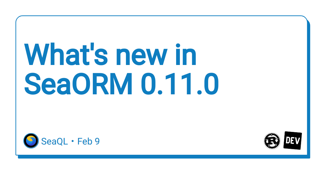 what’s-new-in-seaorm-011.0