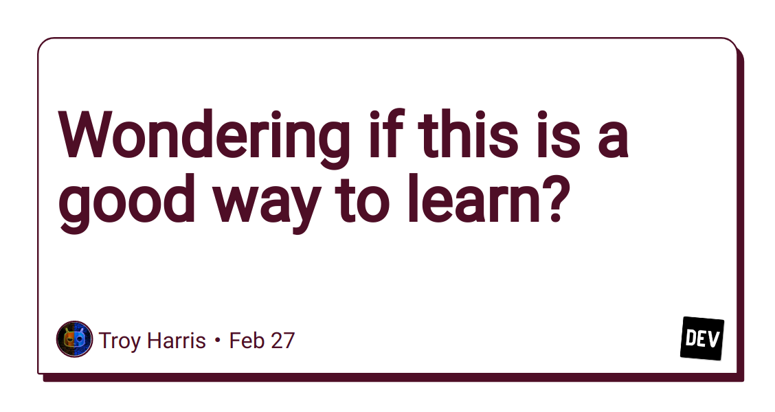 wondering-if-this-is-a-good-way-to-learn?