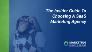 the-insider-guide-to-choosing-a-saas-marketing-agency